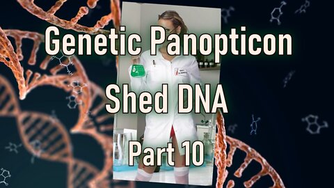Shed DNA, Genetic Panopticon Part 10