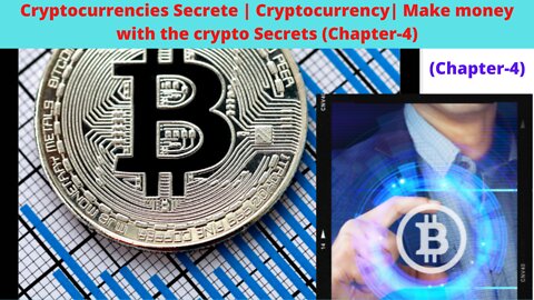 Cryptocurrencies Secrete | Cryptocurrency | Make money with the crypto Secrets (Chapter-4)