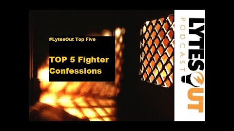 TOP 5 Fighter Confessions - LytesOut Podcast