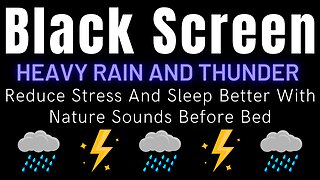 Reduce Stress And Sleep Better With Nature Sounds Before Bed || Rain And Thunder Sounds Black Screen