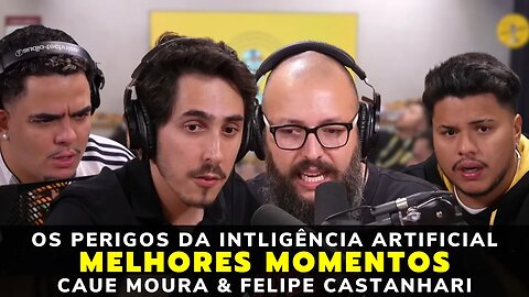 MELHORES MOMENTOS CAUE MOURA & FELIPE CASTANHARI PARTE 1 (INTELIGÊNCIA ARTIFICIAL) – PODPAH PODCAST