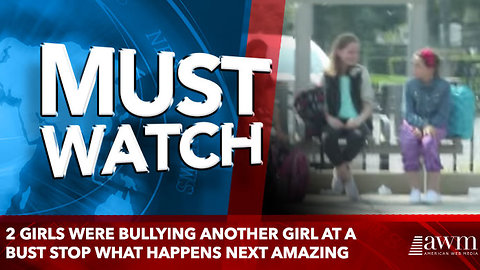 2 Girls Were Bullying Another Girl At A Bust Stop What Happens Next Amazing