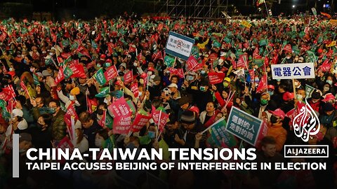 China-Taiwan tensions: Taipei accuses Beijing of interference in election