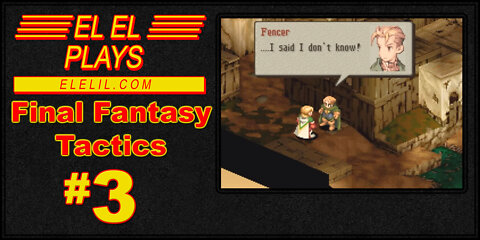 El El Plays Final Fantasy Tactics Episode 3: Until I Took An Arrow To The HEAD!