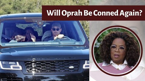 Will Oprah Be Conned Again? Harry and Meghan Going To See Oprah