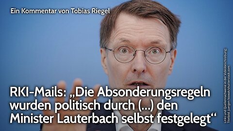 RKI-Mails: „Absonderungsregeln wurden politisch durch (…)den Minister Lauterbach selbst festgelegt“