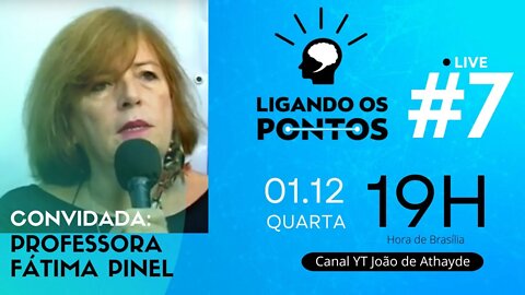 Ligando os Pontos #7 Convida: Professora Fátima Pinel 1/12/21