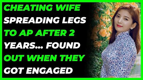 Cheating Wife Spread Legs To AP After 2 Years... Found Out When They Got Engaged (Reddit Cheating)