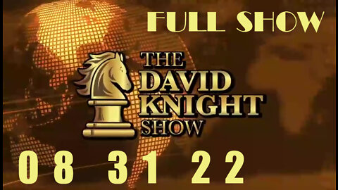 DAVID KNIGHT (Full Show) - 08_31_22 Wednesday