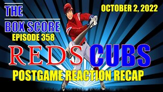The Box Score Episode 358: #Reds vs. #Cubs #PostgameReactionRecap (10/02/2022)