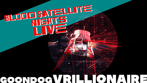 Goondog Vrillionaire - Blood $atellite Nights Live!