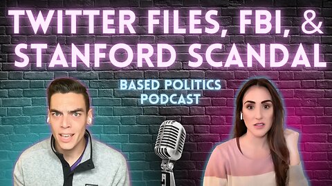 Twitter Files show FBI meddling & Stanford's woke language guide (podcast)