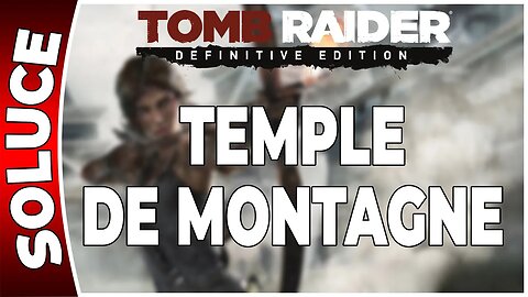 Tomb Raider (2013) - TEMPLE DE MONTAGNE - Chapitre 04 [FR PS4]