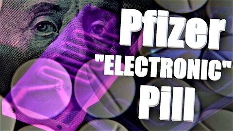 The Pfizer "ELECTRONIC" Pill