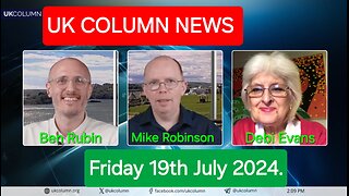 UK Column News - Friday 19th July 2024.