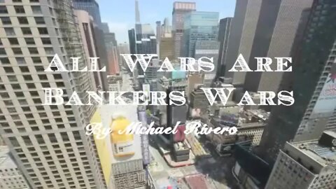 All wars are bankers wars