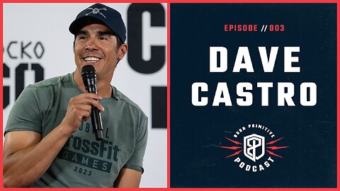 Dave Castro: The Evolution of the CrossFit Games - The Born Primitive Podcast, Ep. 3