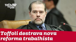 Toffoli destrava elaboração de nova reforma trabalhista