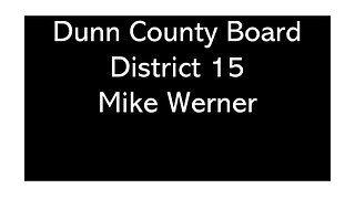 Mike Werner District 15 Dunn County Wisconsin Board of Supervisors Candidate