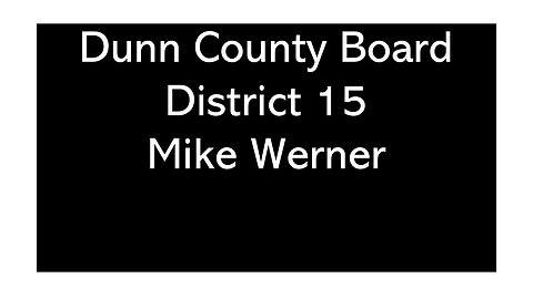 Mike Werner District 15 Dunn County Wisconsin Board of Supervisors Candidate