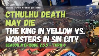 Cthulhu Death May Die S11E5 Season 11 Episode 5 -The King in Yellow vs Monsters in Sin City - Turn 6