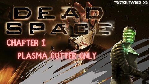 Let's Play: Dead Space (X360) - Chapter 1 - Plasma Cutter Only #DeadSpace