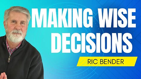 Making Wise Decisions - What The Bible Has To Say