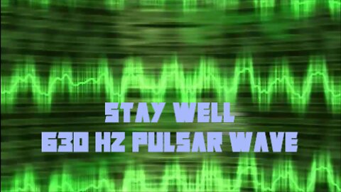 Stay Well 630HZ Pulsar Wave