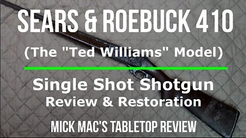 Sears & Roebuck (Ted Williams) .410 GA Single-Shot Shotgun Tabletop Review - Episode #202405