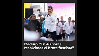 Maduro afirma que se logró atajar un "brote fascista" en 48 horas