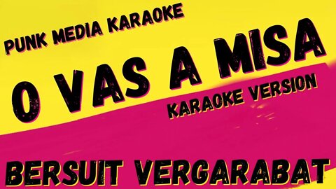 BERSUIT VERGARABAT ✴ O VAS A MISA ✴ KARAOKE INSTRUMENTAL ✴ PMK