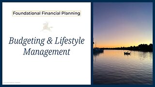 Foundational Financial Planning - Budget & Lifestyle Management