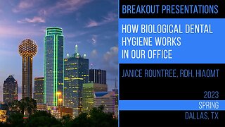 How Biological Dental Hygiene Works in Our Office. Janice Rountree, RDH, HIAOMT