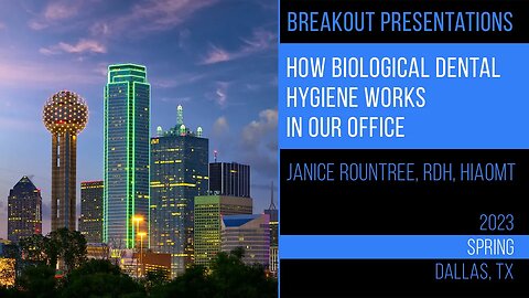 How Biological Dental Hygiene Works in Our Office. Janice Rountree, RDH, HIAOMT