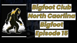 Bigfoot Club North Carolina Bigfoot Season 5 Episode 15