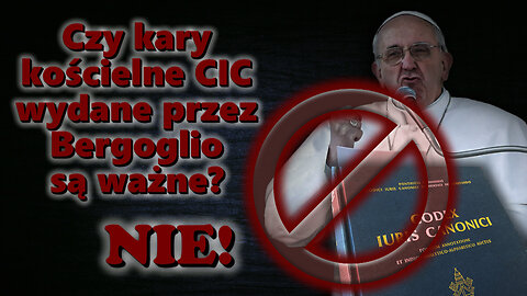 Czy kary kościelne CIC wydane przez Bergoglio są ważne? NIE!