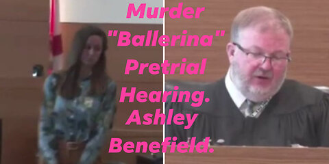 Ashley Benefield "Ballerina" Pretrial Murder Hearing 7/17/24