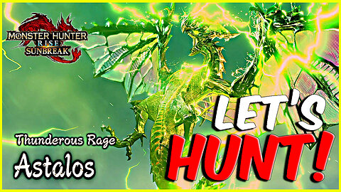 Monster Hunter Rise: Sunbreak - Lets Hunt! Astalos