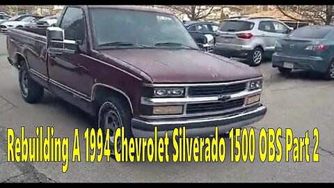 Rebuilding A 1994 Chevrolet Silverado 1500 OBS Part 2