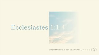 Solomon's Sad Sermon on Life