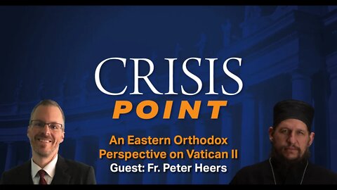 An Eastern Orthodox Perspective on Vatican II (Guest: Fr. Peter Heers)