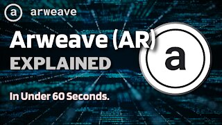 What is Arweave (AR)? | Arweave Crypto Explained in Under 60 Seconds