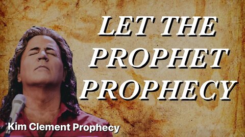 Kim Clement Prophecy - Let The Prophet Prophecy | Prophetic Rewind | House Of Destiny Network
