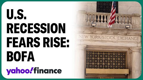 US recession fears steadily on the rise: BofA survey