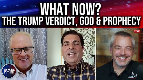 FlashPoint: What Now? The Trump Verdict, God & Prophecy (5/30/24)