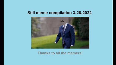 Still Meme Compilation 3-26-2022