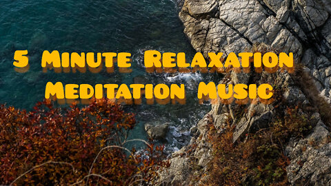 5 Minute Relaxation Meditation Music