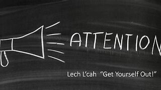Lech L'cha - Get Yourself Out / 2023-10-28