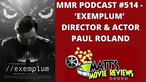 #514 - ’Exemplum’ director and actor Paul Roland | Matt's Movie Reviews Podcast
