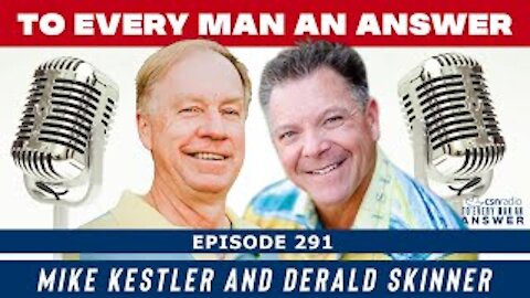 Episode 291 - Derald Skinner and Mike Kestler on To Every Man An Answer